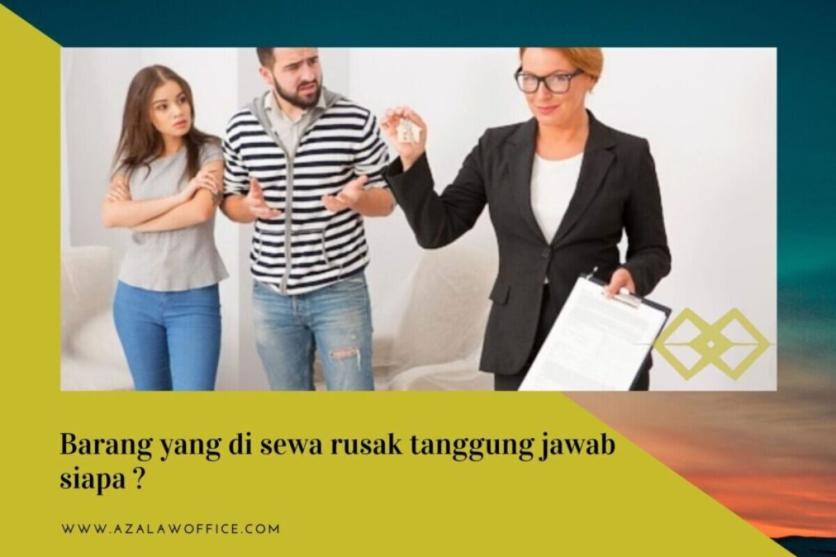 Barang yang di sewa rusak tanggung jawab siapa ?